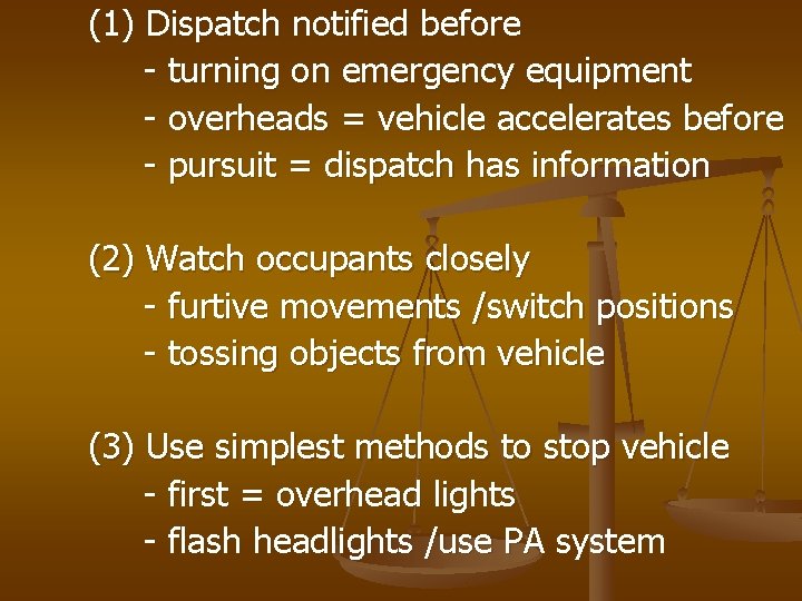 (1) Dispatch notified before - turning on emergency equipment - overheads = vehicle accelerates