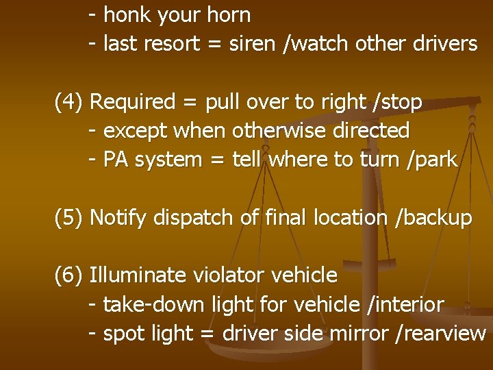 - honk your horn - last resort = siren /watch other drivers (4) Required