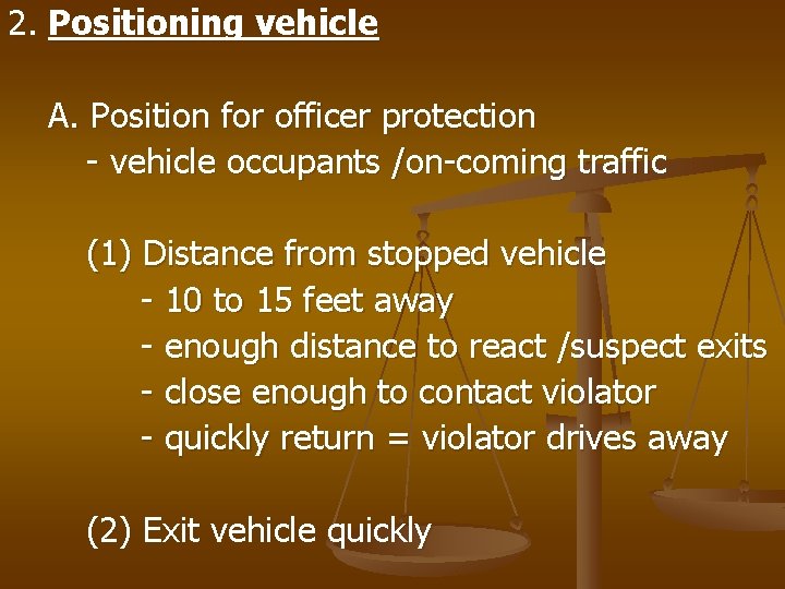 2. Positioning vehicle A. Position for officer protection - vehicle occupants /on-coming traffic (1)