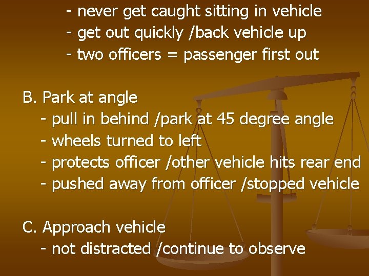 - never get caught sitting in vehicle - get out quickly /back vehicle up