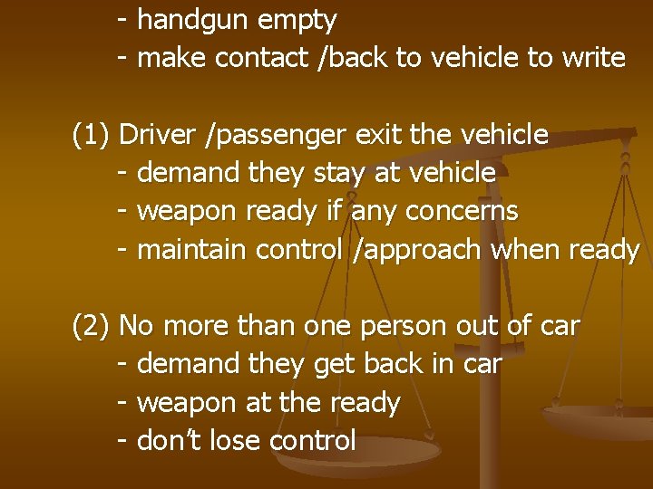 - handgun empty - make contact /back to vehicle to write (1) Driver /passenger