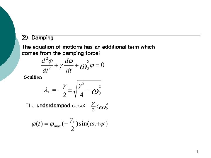 (2). Damping The equation of motions has an additional term which comes from the