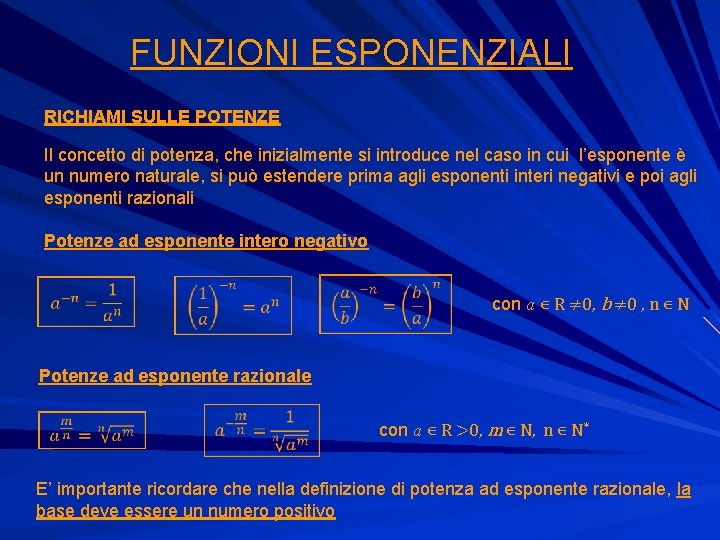 FUNZIONI ESPONENZIALI RICHIAMI SULLE POTENZE Il concetto di potenza, che inizialmente si introduce nel