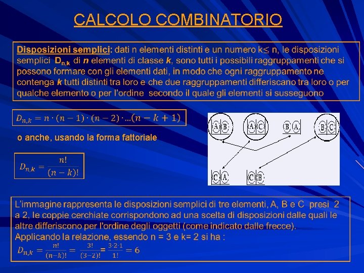 CALCOLO COMBINATORIO o anche, usando la forma fattoriale 