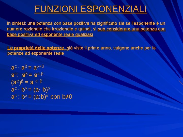 FUNZIONI ESPONENZIALI In sintesi: una potenza con base positiva ha significato sia se l’esponente