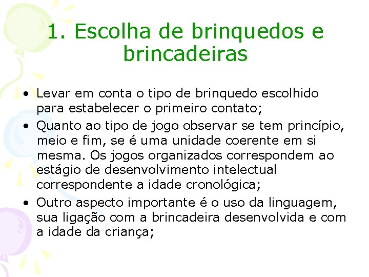 1. Escolha de brinquedos e brincadeiras • Levar em conta o tipo de brinquedo