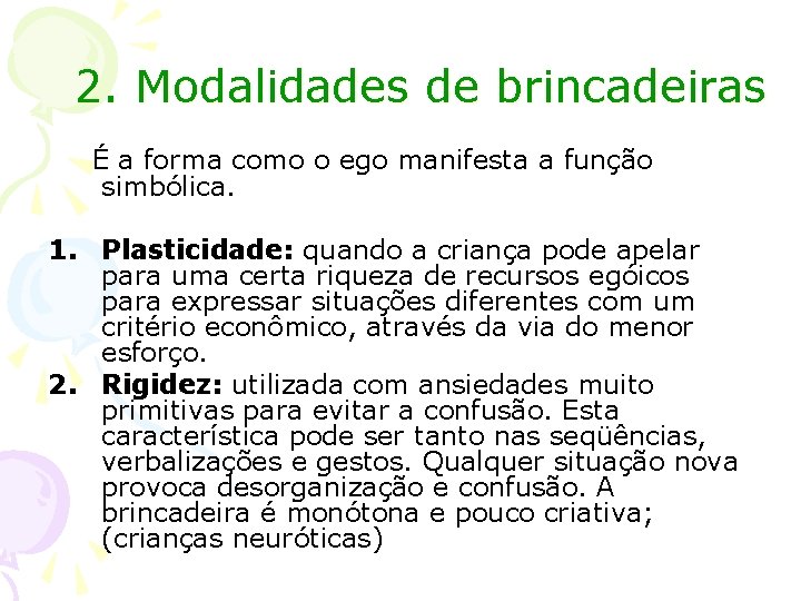 2. Modalidades de brincadeiras É a forma como o ego manifesta a função simbólica.