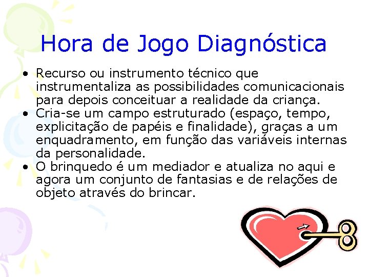 Hora de Jogo Diagnóstica • Recurso ou instrumento técnico que instrumentaliza as possibilidades comunicacionais