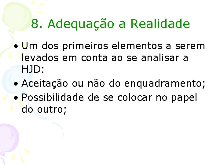 8. Adequação a Realidade • Um dos primeiros elementos a serem levados em conta