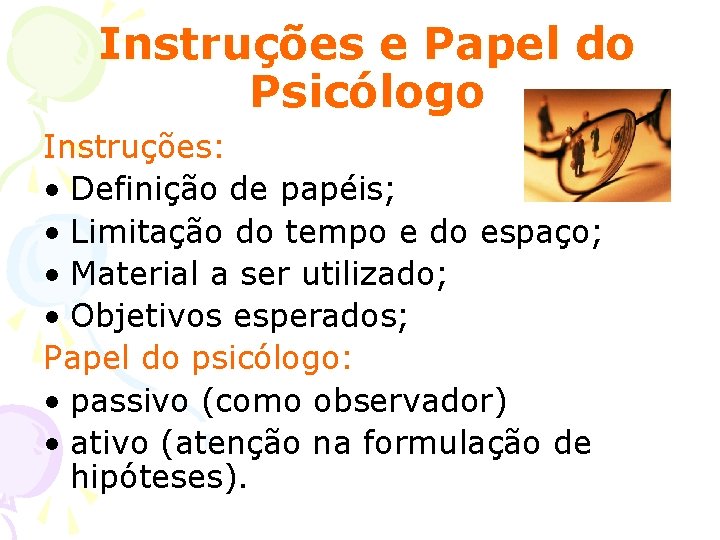 Instruções e Papel do Psicólogo Instruções: • Definição de papéis; • Limitação do tempo