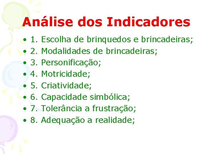 Análise dos Indicadores • • 1. 2. 3. 4. 5. 6. 7. 8. Escolha