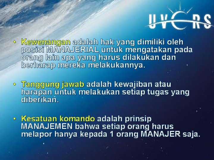  • Kewenangan adalah hak yang dimiliki oleh posisi MANAJERIAL untuk mengatakan pada orang