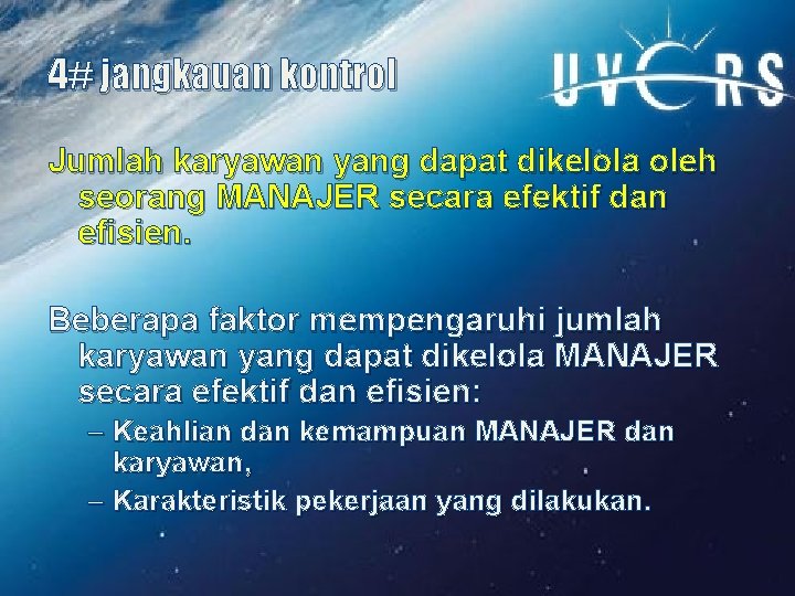 4# jangkauan kontrol Jumlah karyawan yang dapat dikelola oleh seorang MANAJER secara efektif dan