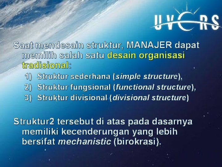 Saat mendesain struktur, MANAJER dapat memilih salah satu desain organisasi tradisional: 1) 2) 3)