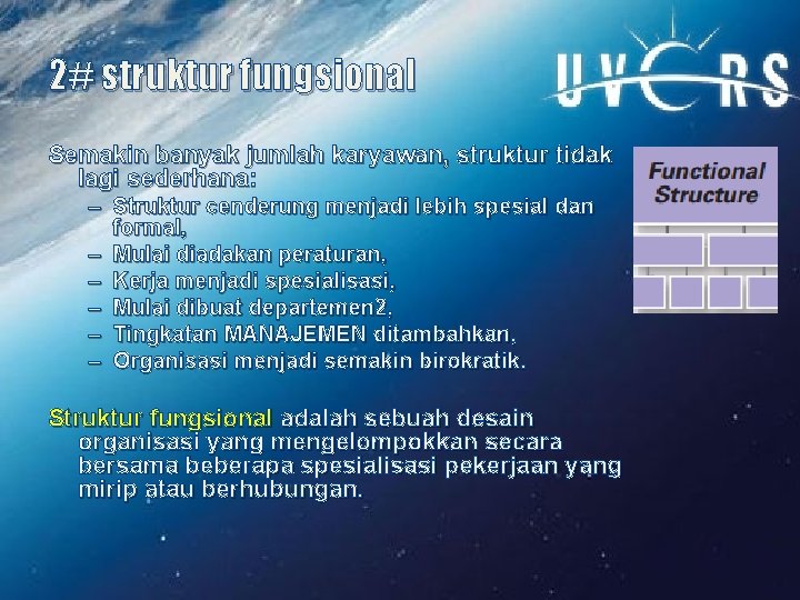2# struktur fungsional Semakin banyak jumlah karyawan, struktur tidak lagi sederhana: – Struktur cenderung