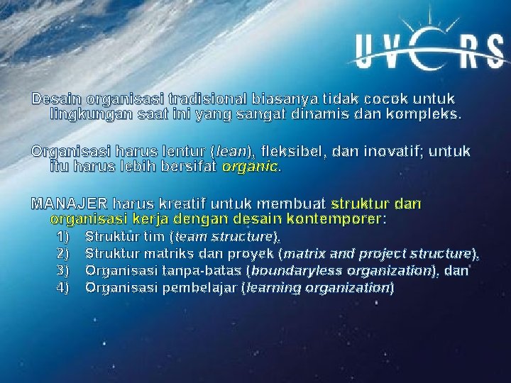 Desain organisasi tradisional biasanya tidak cocok untuk lingkungan saat ini yang sangat dinamis dan