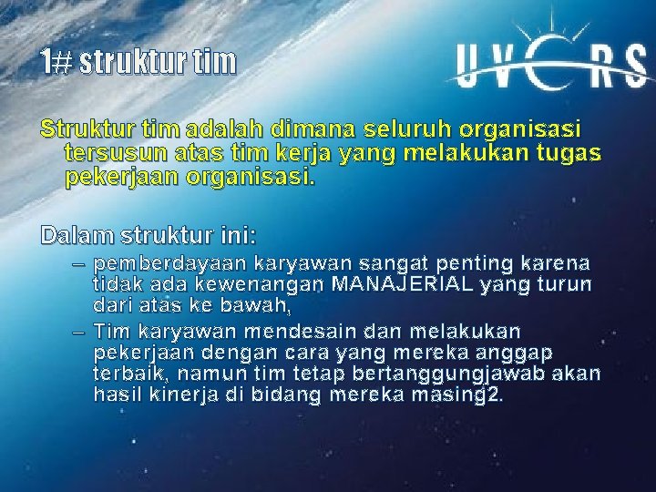 1# struktur tim Struktur tim adalah dimana seluruh organisasi tersusun atas tim kerja yang