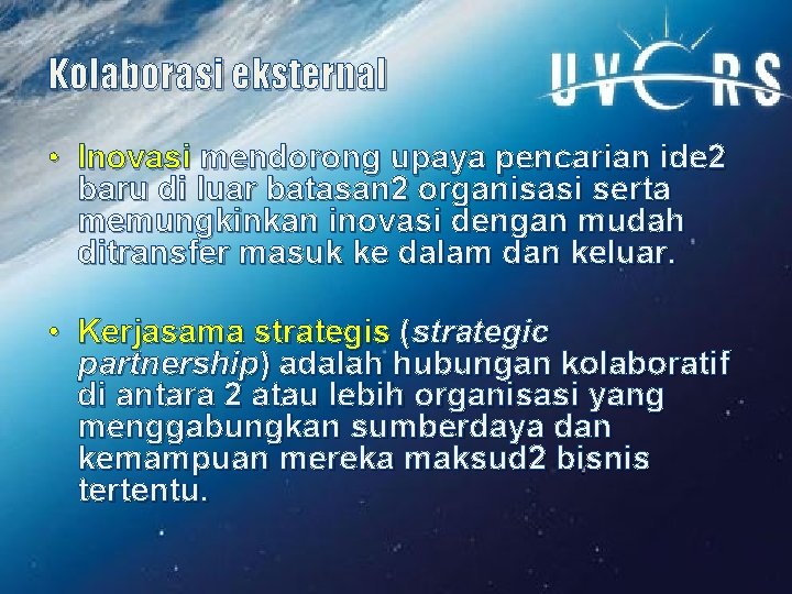 Kolaborasi eksternal • Inovasi mendorong upaya pencarian ide 2 baru di luar batasan 2