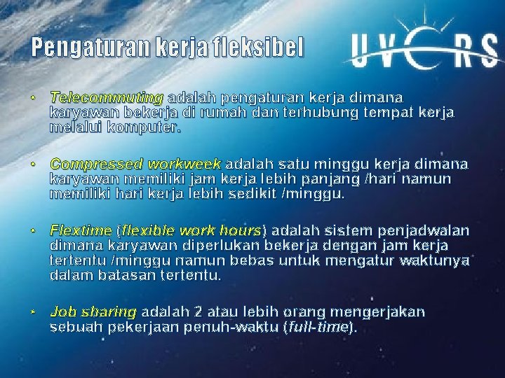 Pengaturan kerja fleksibel • Telecommuting adalah pengaturan kerja dimana karyawan bekerja di rumah dan