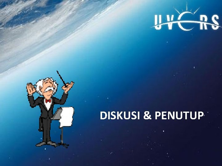 DISKUSI & PENUTUP 