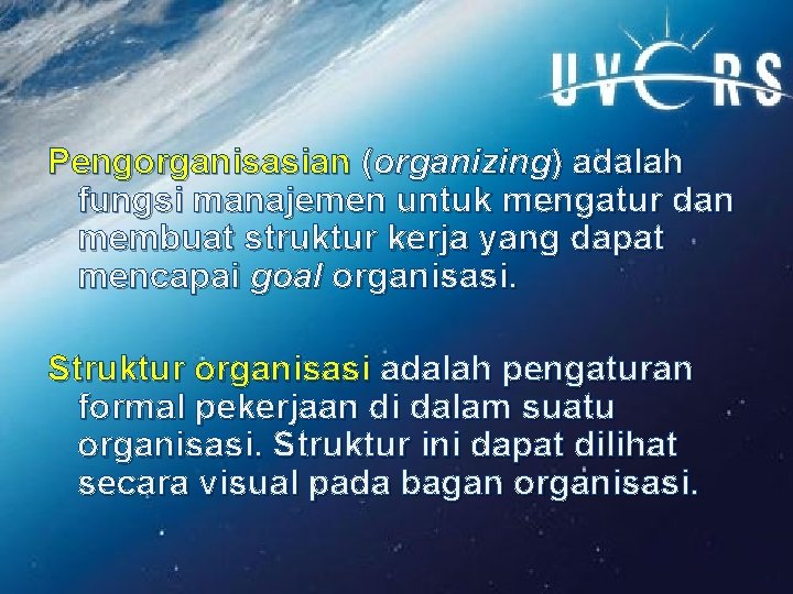 Pengorganisasian (organizing) adalah fungsi manajemen untuk mengatur dan membuat struktur kerja yang dapat mencapai