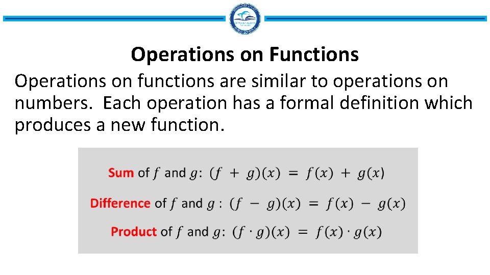 Operations on Functions Operations on functions are similar to operations on numbers. Each operation