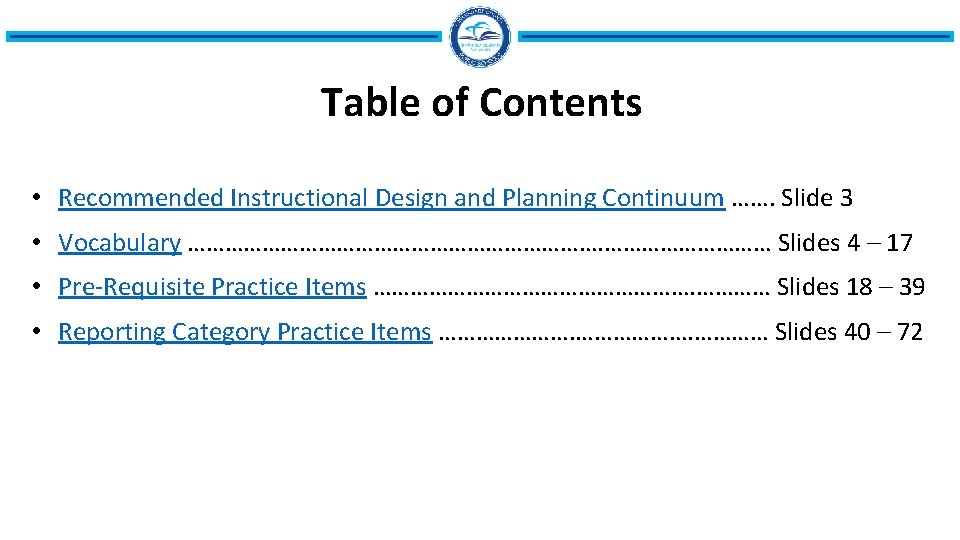 Table of Contents • Recommended Instructional Design and Planning Continuum ……. Slide 3 •