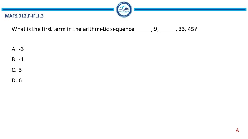 MAFS. 912. F-IF. 1. 3 What is the first term in the arithmetic sequence