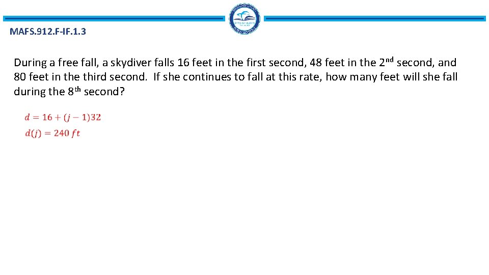 MAFS. 912. F-IF. 1. 3 During a free fall, a skydiver falls 16 feet