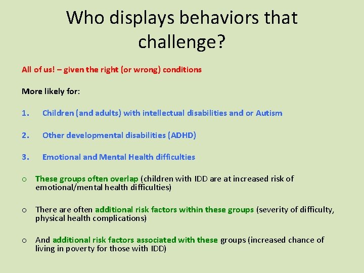 Who displays behaviors that challenge? All of us! – given the right (or wrong) Who displays behaviors that challenge? All of us! – given the right (or wrong)