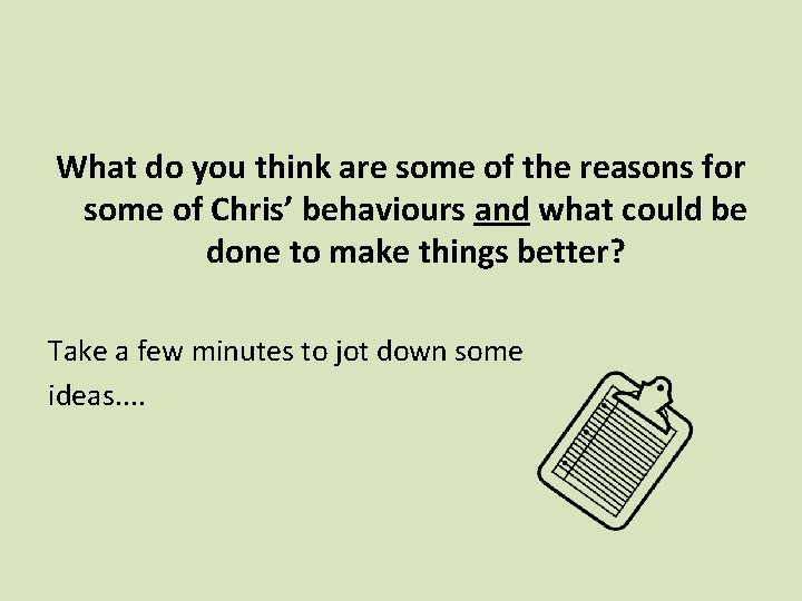 What do you think are some of the reasons for some of Chris’ behaviours What do you think are some of the reasons for some of Chris’ behaviours