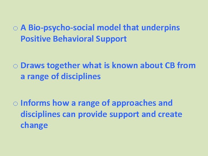 o A Bio-psycho-social model that underpins Positive Behavioral Support o Draws together what is o A Bio-psycho-social model that underpins Positive Behavioral Support o Draws together what is