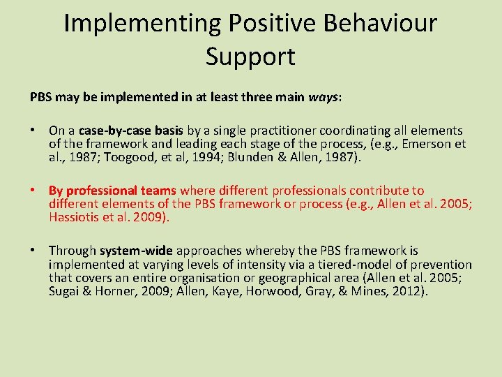 Implementing Positive Behaviour Support PBS may be implemented in at least three main ways: Implementing Positive Behaviour Support PBS may be implemented in at least three main ways: