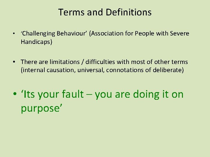 Terms and Definitions • ‘Challenging Behaviour’ (Association for People with Severe Handicaps) • There Terms and Definitions • ‘Challenging Behaviour’ (Association for People with Severe Handicaps) • There