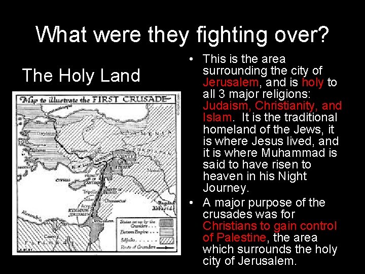 What were they fighting over? The Holy Land • This is the area surrounding