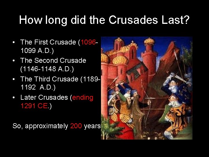 How long did the Crusades Last? • The First Crusade (10961099 A. D. )