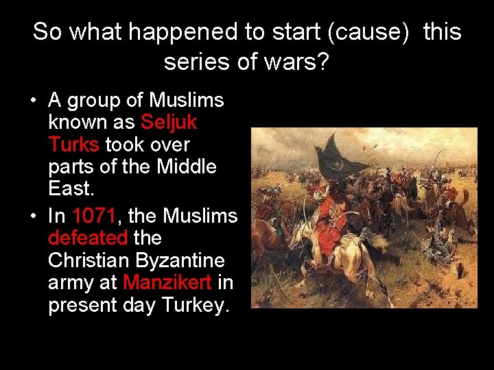 So what happened to start (cause) this series of wars? • A group of