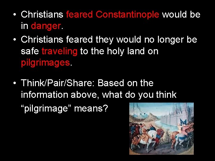  • Christians feared Constantinople would be in danger. • Christians feared they would