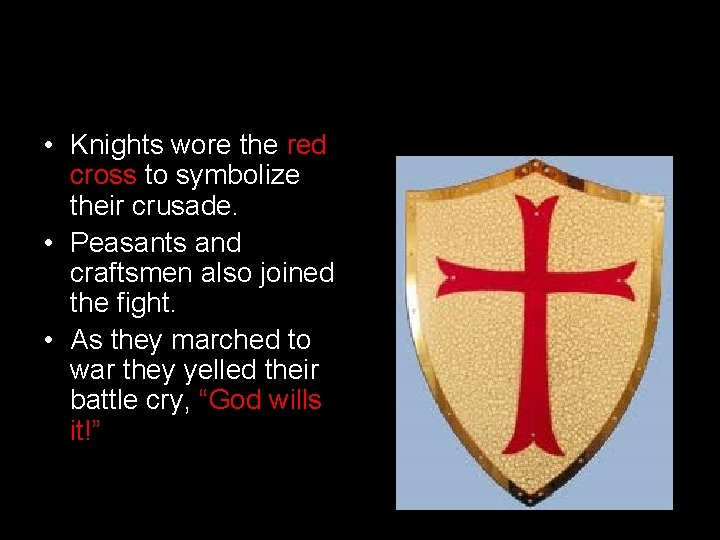  • Knights wore the red cross to symbolize their crusade. • Peasants and