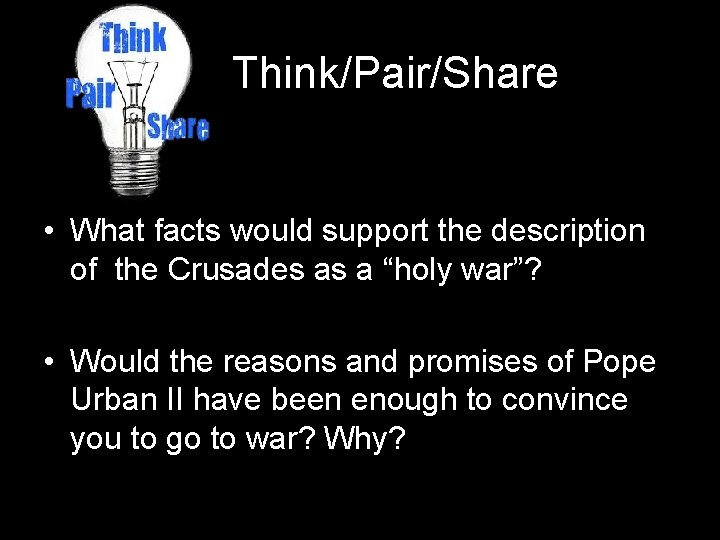 Think/Pair/Share • What facts would support the description of the Crusades as a “holy