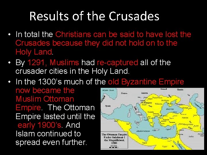 Results of the Crusades • In total the Christians can be said to have