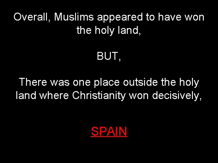 Overall, Muslims appeared to have won the holy land, BUT, There was one place