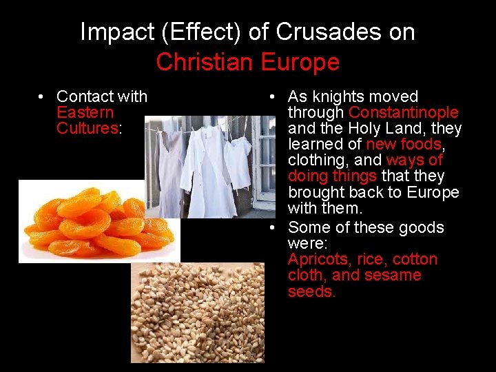 Impact (Effect) of Crusades on Christian Europe • Contact with Eastern Cultures: • As