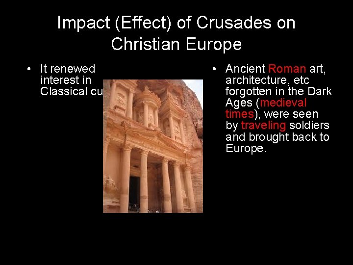 Impact (Effect) of Crusades on Christian Europe • It renewed interest in Classical culture.