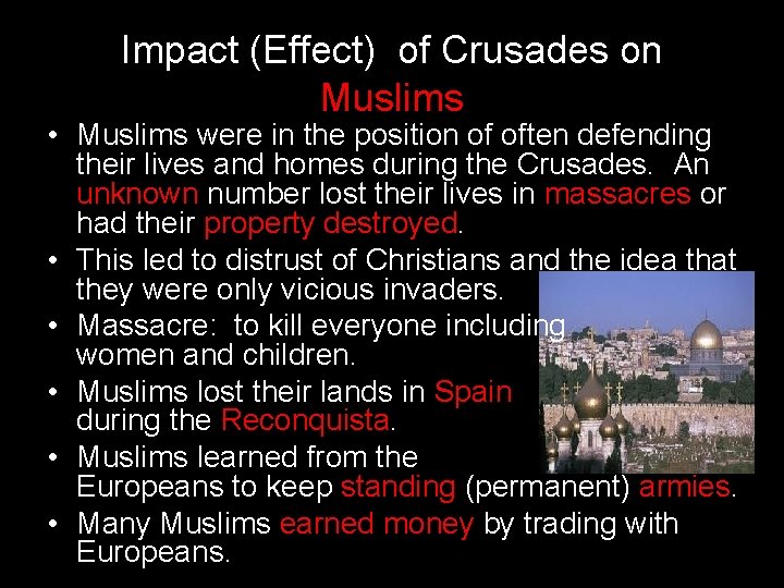 Impact (Effect) of Crusades on Muslims • Muslims were in the position of often