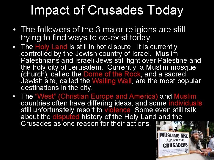Impact of Crusades Today • The followers of the 3 major religions are still