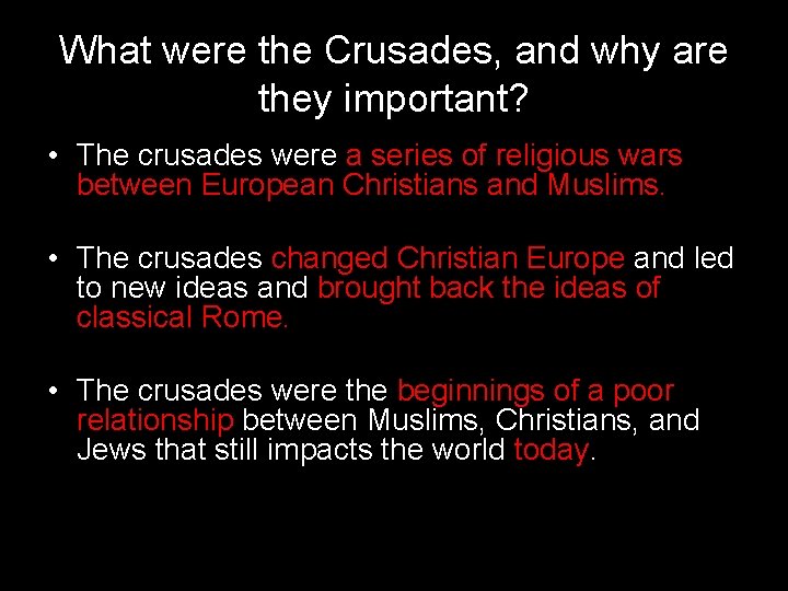 What were the Crusades, and why are they important? • The crusades were a