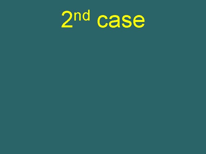 nd 2 case 