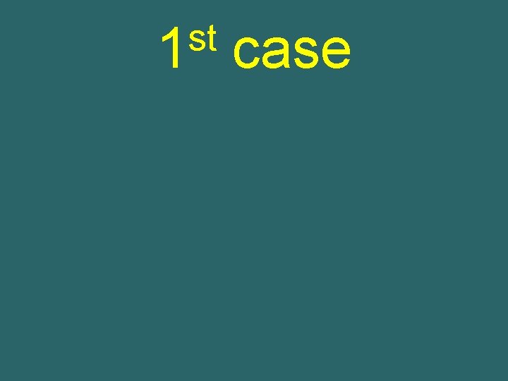 st 1 case 