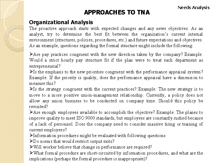 APPROACHES TO TNA Needs Analysis Organizational Analysis The proactive approach starts with expected changes